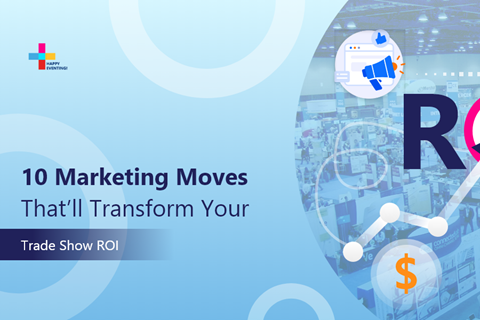 Trade Show ROI: 10 Event Marketing Strategies to Maximize Results  