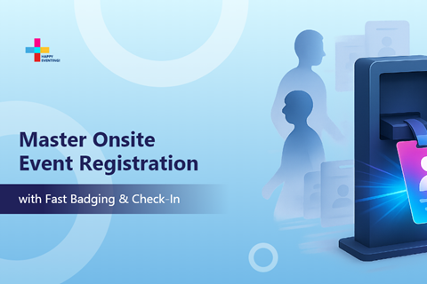 Onsite Event Registration: Complete Guide to Check-In and Badging 